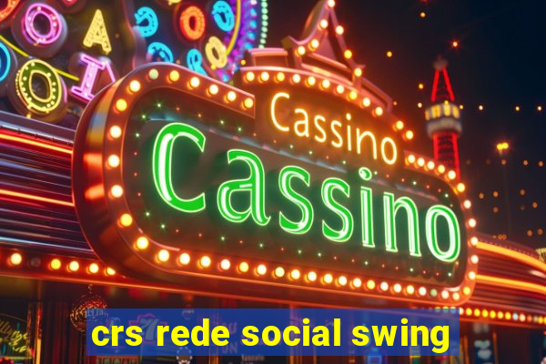 crs rede social swing